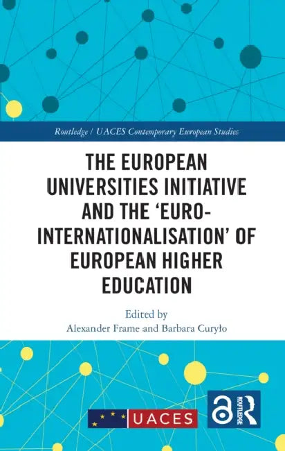 The European Universities Initiative and the ‘Euro-internationalisation’ of European Higher Education by Alexander Frame