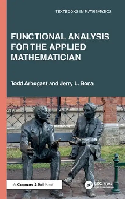 Functional Analysis for the Applied Mathematician by Todd Arbogast