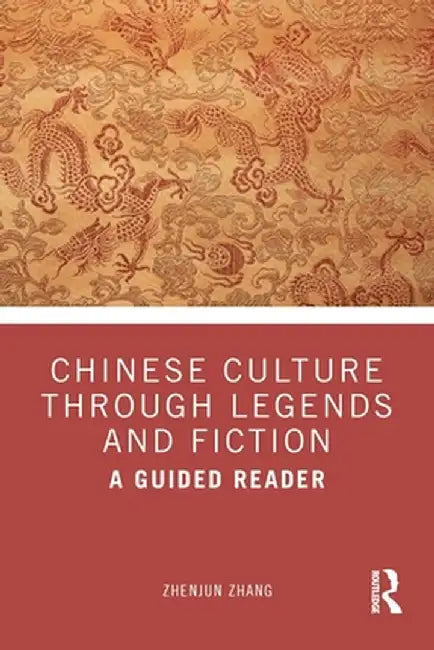 Chinese Culture Through Legends and Fiction by Zhang, Zhenjun