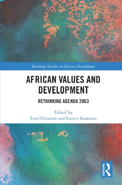 African Values and Development: Rethinking Agenda 2063 by Ezra Chitando, Eunice Kamaara