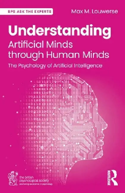 Understanding Artificial Minds through Human Minds: The Psychology of Artificial Intelligence by Max M. Louwerse