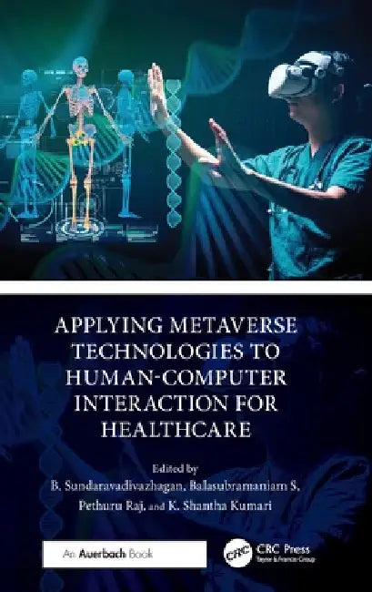 Applying Metaverse Technologies to Human-Computer Interaction for Healthcare by B. Sundaravadivazhagan