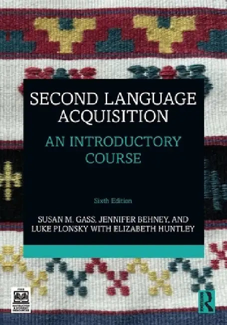 Second Language Acquisition: An Introductory Course by Susan M. Gass