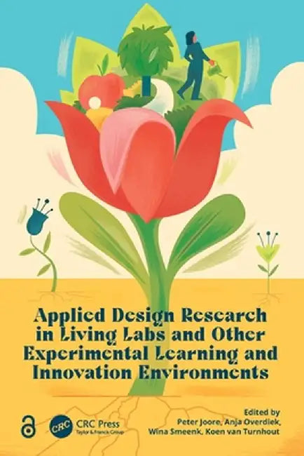 Applied Design Research in Living Labs and Other Experimental Learning and Innovation Environments by Peter Joore