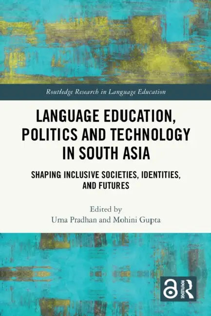 Language Education, Politics and Technology in South Asia by Uma Pradhan