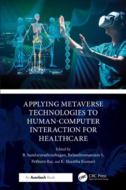 Applying Metaverse Technologies to Human-Computer Interaction for Healthcare by B. Sundaravadivazhagan
