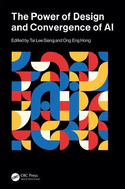 The Power of Design and Convergence of AI by Tai Lee Siang, Ong Eng Hong