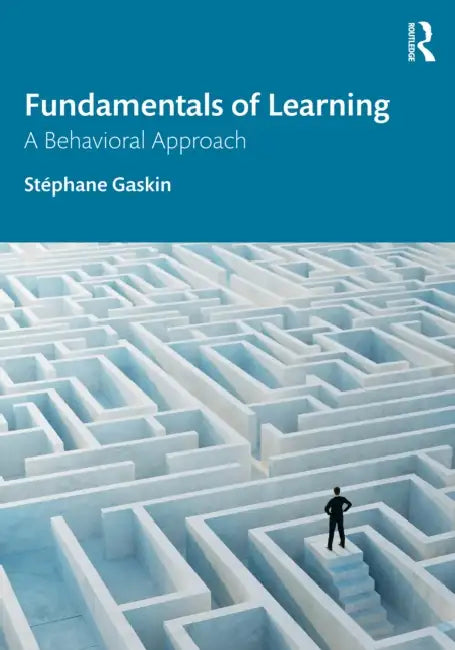 Fundamentals of Learning: A Behavioral Approach by Stephane Gaskin