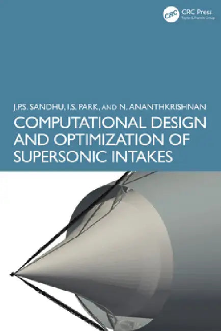 Computational Design and Optimization of Supersonic Intakes by Jatinder Pal Singh Sandhu
