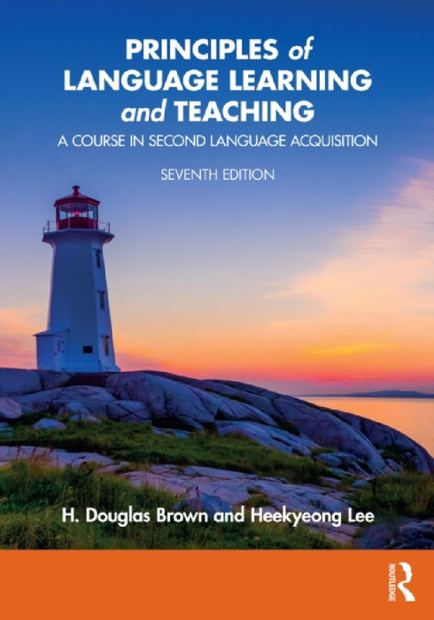 Principles of Language Learning and Teaching: A Course in Second Language Acquisition by H. Douglas Brown