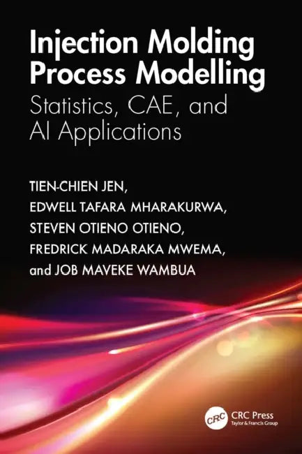 Injection Molding Process Modelling: Statistics, CAE, and AI Applications by Tien-Chien Jen