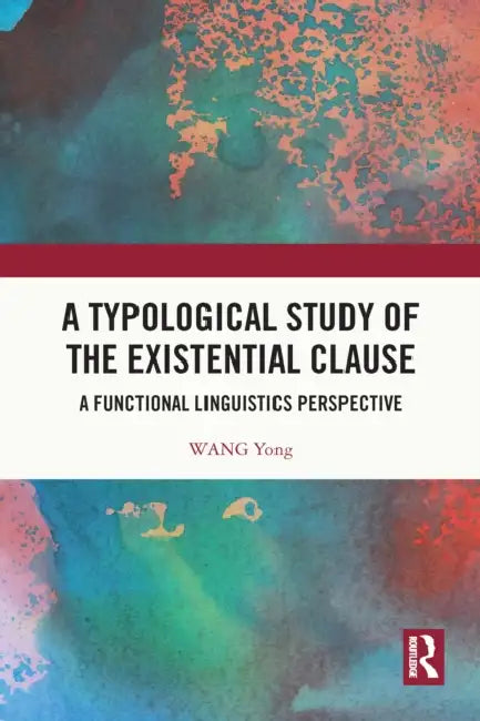 A Typological Study of the Existential Clause: A Functional Linguistics Perspective by Wang Yong