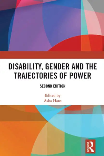 Disability, Gender and the Trajectories of Power by Asha Hans