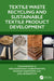 Textile Waste Recycling and Sustainable Textile Product Development by G. Thilagavathi