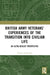 British Army Veterans' Experiences of the Transition into Civilian Life: An Ultra-Realist Perspective by Emma Armstrong