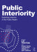 Public Interiority: Exploring Interiors in the Public Realm by Liz Teston