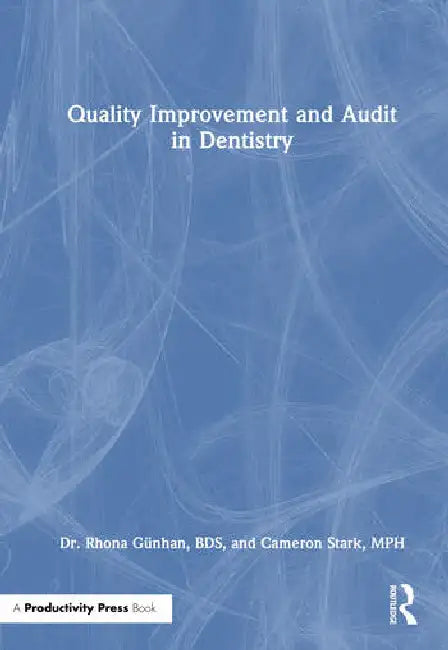 Quality Improvement and Audit in Dentistry by Günhan Rhona
