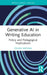 Generative AI in Writing Education: Policy and Pedagogical Implications by Dylan Medina