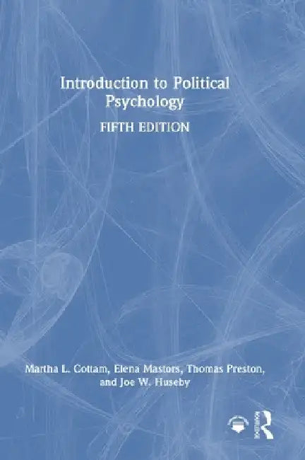 Introduction to Political Psychology by Martha L. Cottam