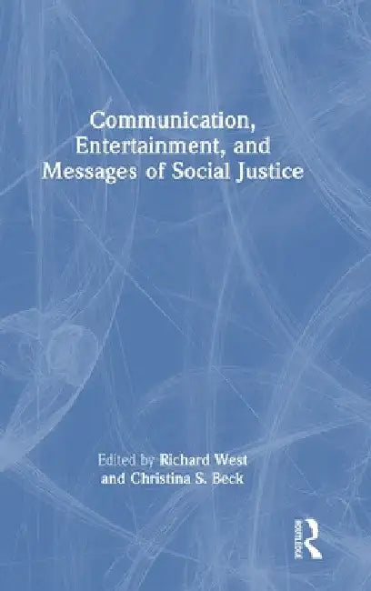 Communication, Entertainment, and Messages of Social Justice by Richard West
