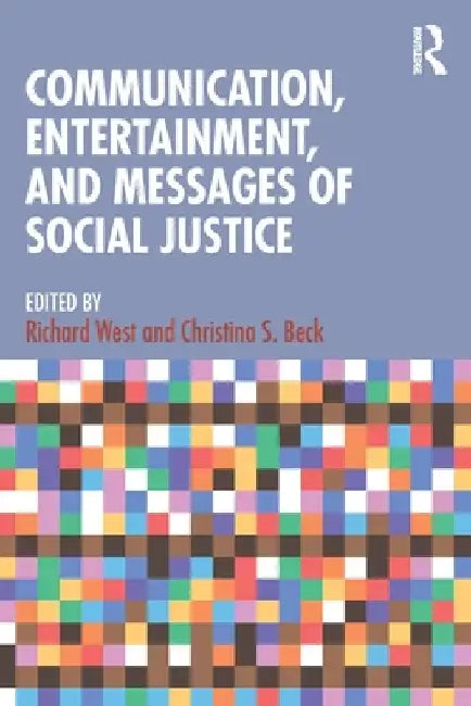 Communication, Entertainment, and Messages of Social Justice by Richard West