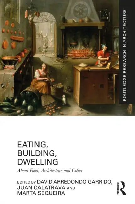 Eating, Building, Dwelling by David Arredondo Garrido