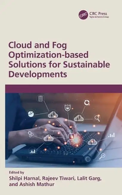 Cloud and Fog Optimization-Based Solutions for Sustainable Developments by Shilpi Harnal