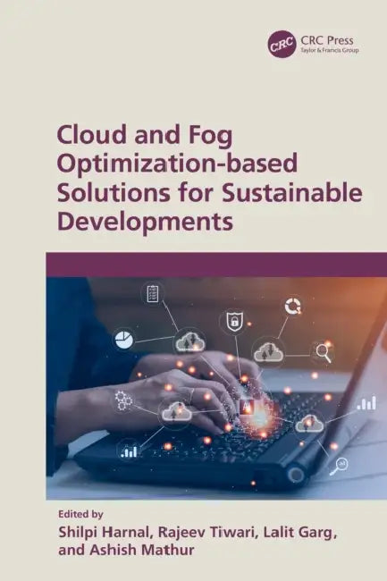 Cloud and Fog Optimization-based Solutions for Sustainable Developments by Shilpi Harnal