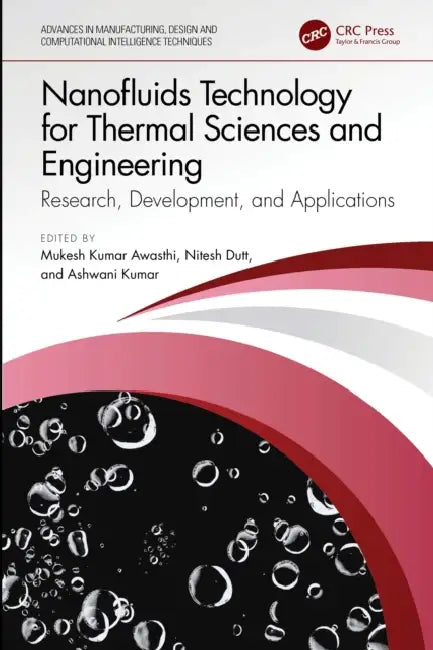 Nanofluids Technology for Thermal Sciences and Engineering: Research, Development, and Applications by Mukesh Kumar Awasthi, Nitesh Dutt, Ashwani Kumar