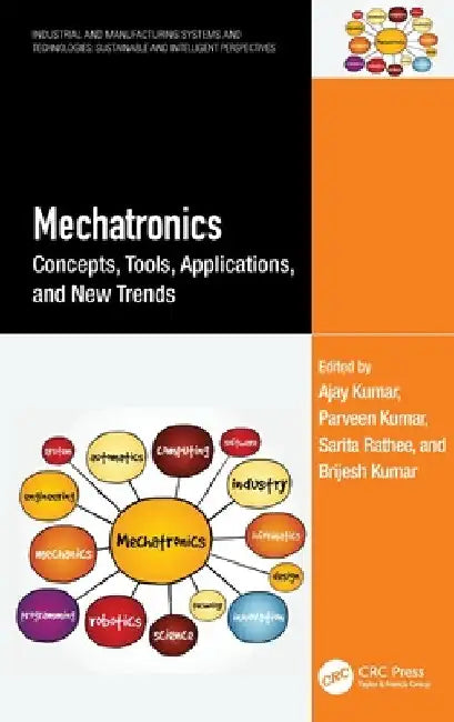 Mechatronics: Concepts, Tools, Applications, and New Trends by Ajay Kumar