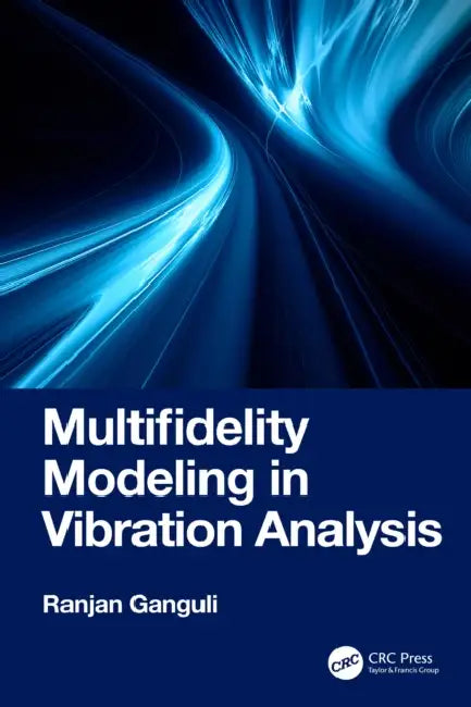 Multifidelity Modeling in Vibration Analysis by Ranjan Ganguli