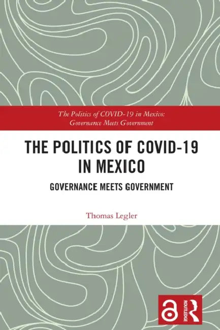 The Politics of COVID-19 in Mexico by Thomas F. Legler
