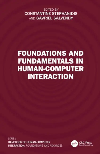 Foundations and Fundamentals in Human-Computer Interaction by Constantine Stephanidis, Gavriel Salvendy
