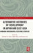 Alternative Histories of Development in Japan and East Asia: Unthinking Modernization, Recreating Lifeworlds by Timothy D. Amos