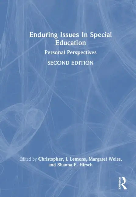 Enduring Issues in Special Education: Personal Perspectives by Christopher J. Lemons, Margaret P. Weiss, Shanna E. Hirsch