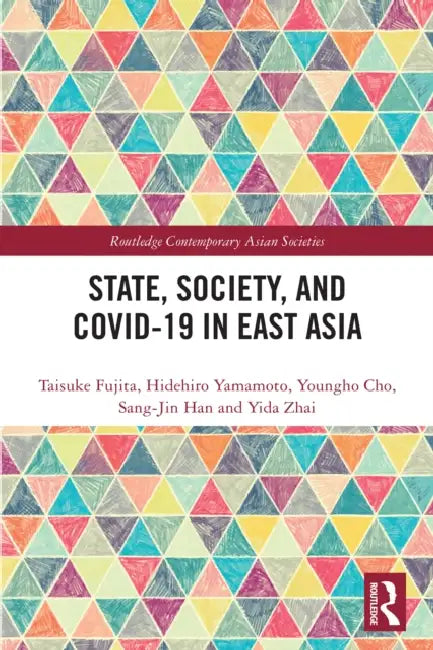 State, Society, and Covid-19 in East Asia by Taisuke Fujita