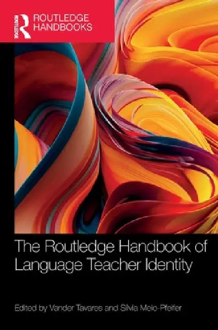 The Routledge Handbook of Language Teacher Identity by Vander Tavares, Sílvia Melo-Pfeifer