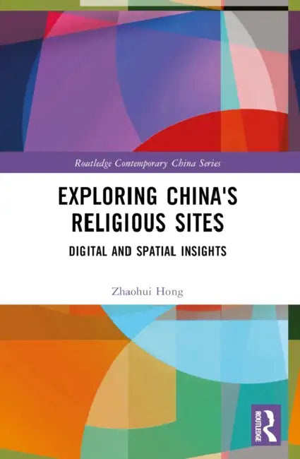 Exploring China's Religious Sites: Digital and Spatial Insights by Zhaohui Hong