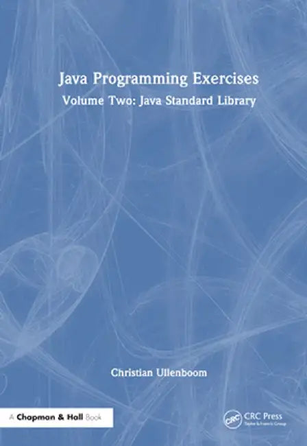 Java Programming Exercises: Volume Two: Java Standard Library by Christian Ullenboom