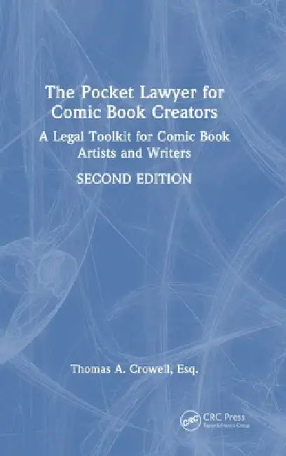 The Pocket Lawyer for Comic Book Creators: A Legal Toolkit for Comic Book Artists and Writers by Thomas A. Crowell Esq