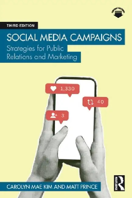 Social Media Campaigns: Strategies for Public Relations and Marketing by Carolyn Mae Kim