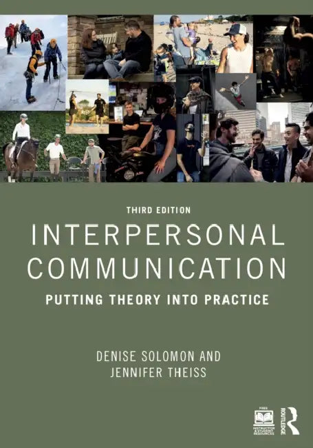 Interpersonal Communication: Putting Theory Into Practice by Denise Solomon, Jennifer Theiss