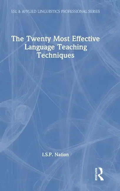 The Twenty Most Effective Language Teaching Techniques by I.S.P. Nation