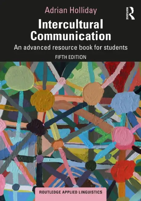 Intercultural Communication: An Advanced Resource Book For Students by Adrian Holliday