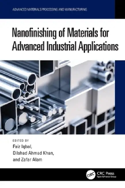 Nanofinishing of Materials for Advanced Industrial Applications by Faiz Iqbal