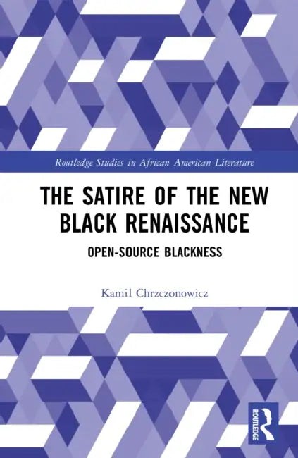 The Satire of the New Black Renaissance: Open-Source Blackness by Kamil Chrzczonowicz