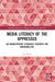 Media Literacy of the Oppressed: An Emancipatory Pedagogy for/with the Marginalized by Jad Melki