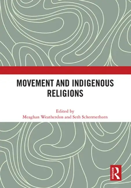 Movement and Indigenous Religions by Meaghan Weatherdon