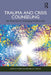 Trauma and Crisis Counseling: An Overview for Emerging Professionals by Kathy B. Hoppe