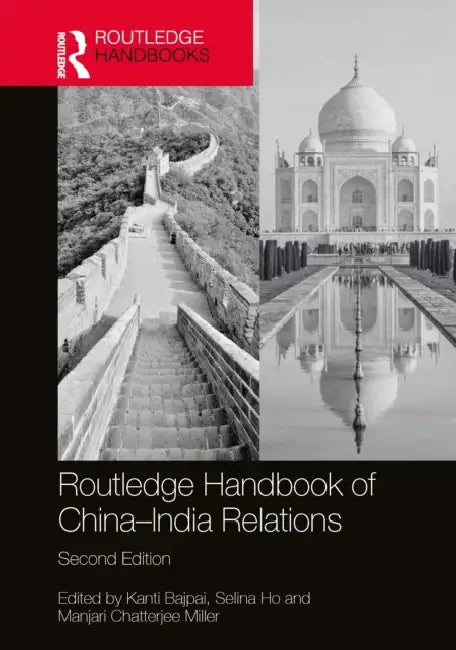 Routledge Handbook of China-India Relations by Kanti Bajpai, Selina Ho, Manjari Chatterjee Miller
